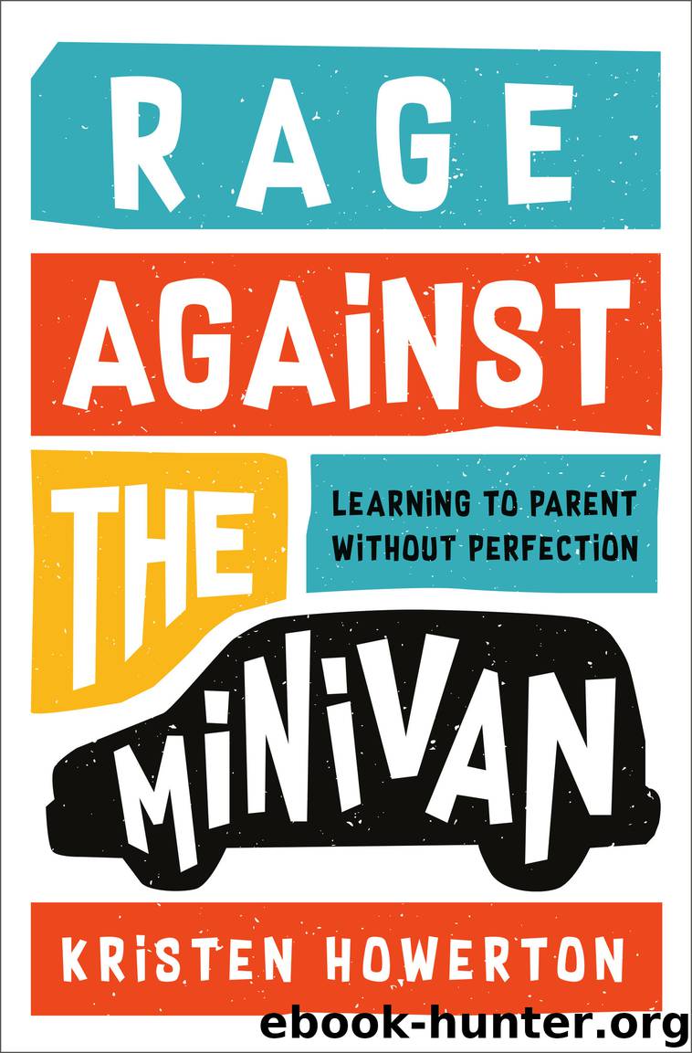 Rage Against The Minivan By Kristen Howerton Free Ebooks Download